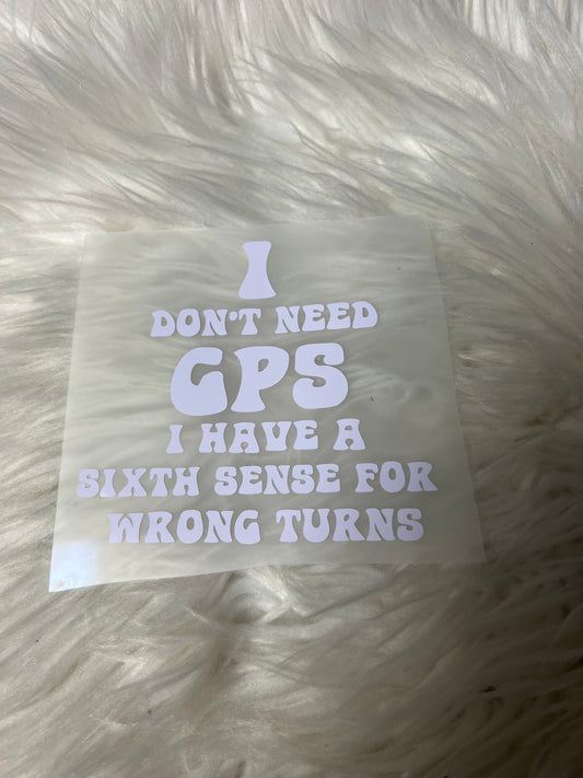 I don’t need GPS. I have sixth for wrong turns car decal