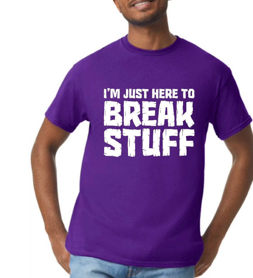 New unisex purple i’m just here to break stuff 