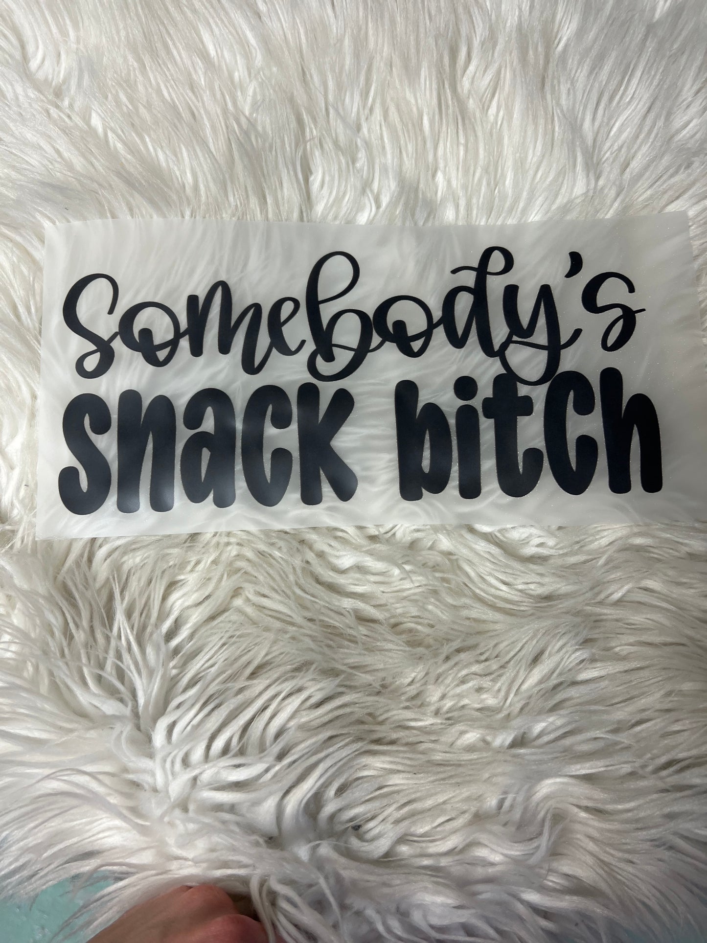New DTF somebody’s snack bitch 