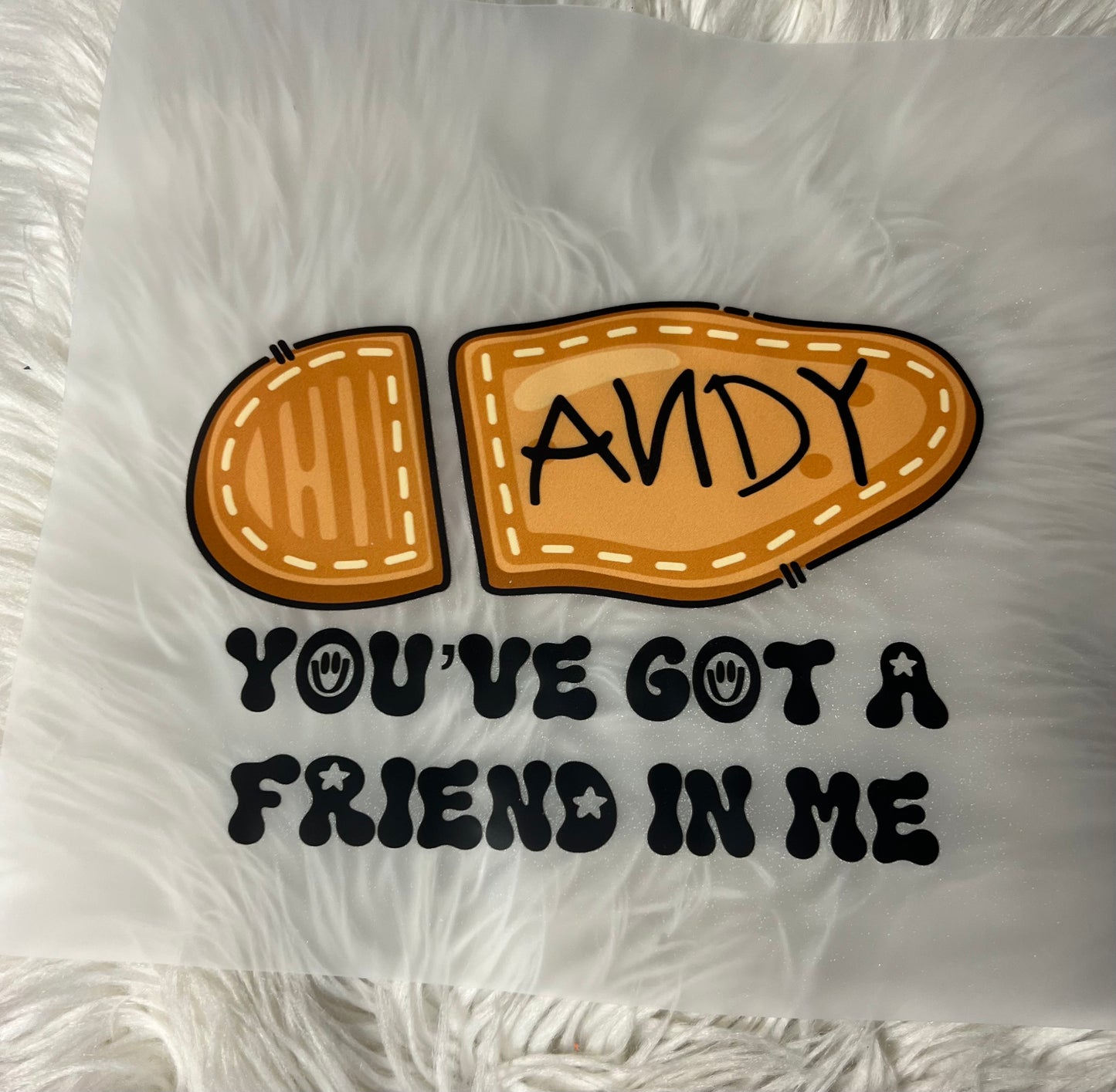 New DTF you got a friend in me 
