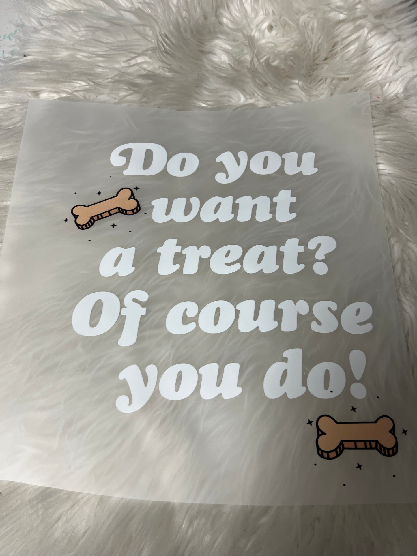 New DTF do you want a treat of course you do dog 