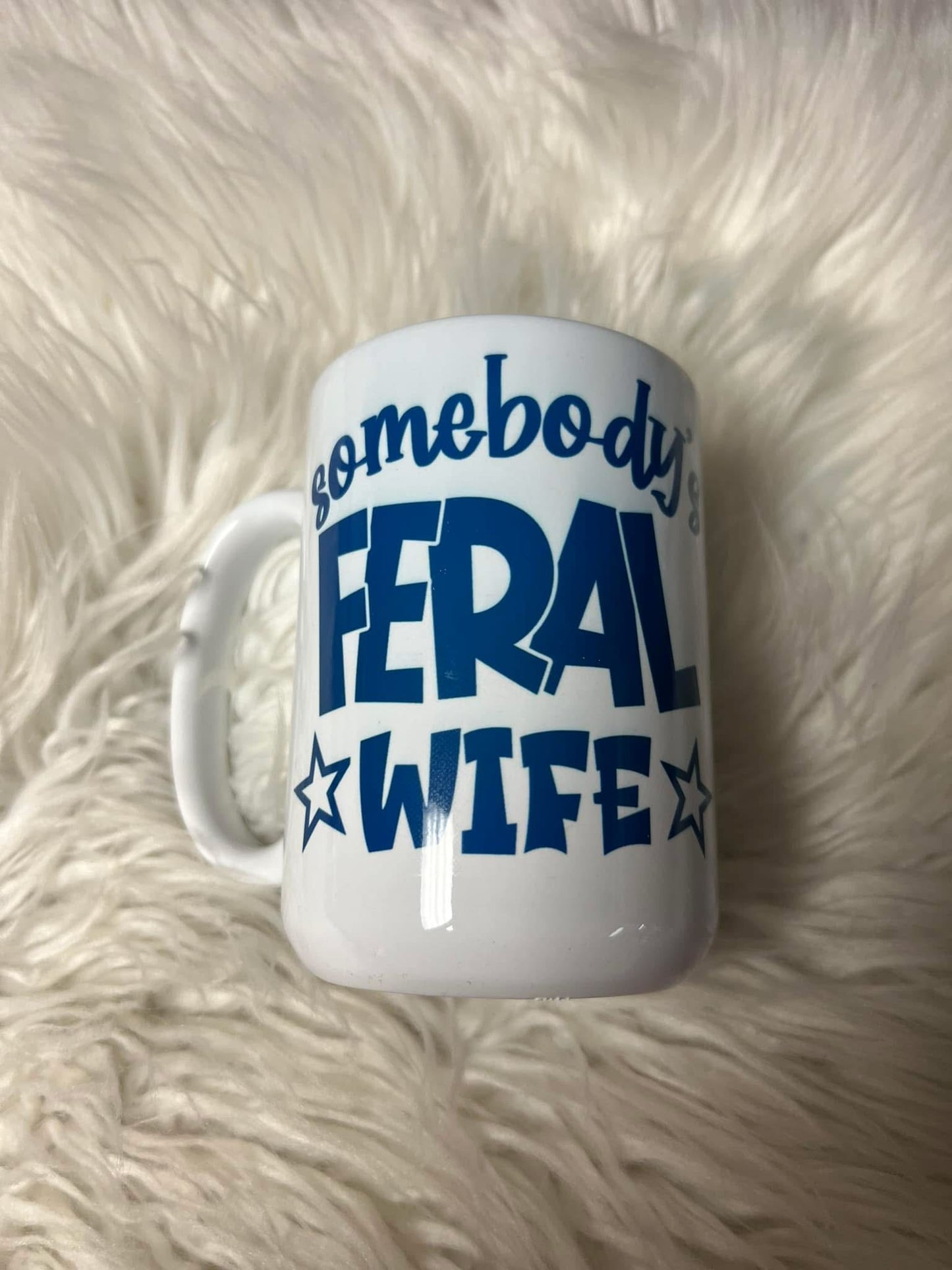 15 ounce ceramic mug somebody’s feral wife