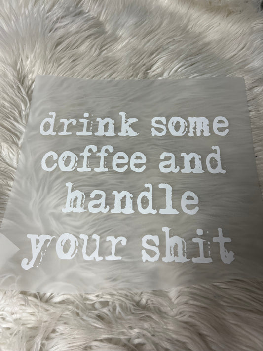 New dtf drink some coffee and handle your shit