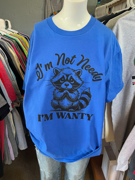 New  unisex T-shirt i’m not needy. I’m wanty