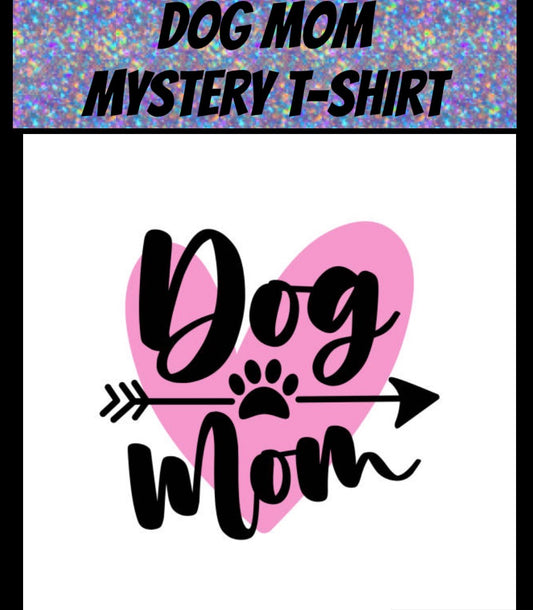 Dog mom  mystery shirt