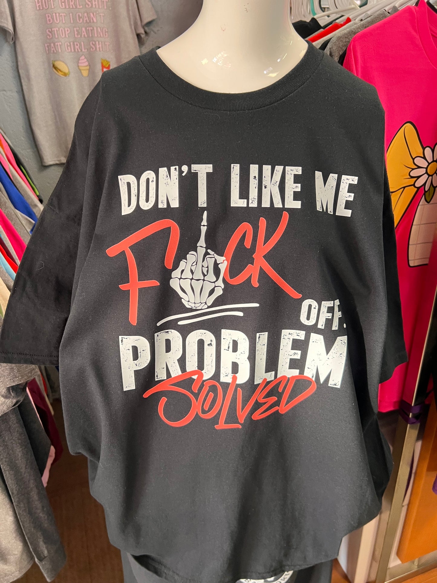 New unisex funny don’t like me fuck off problem solved
