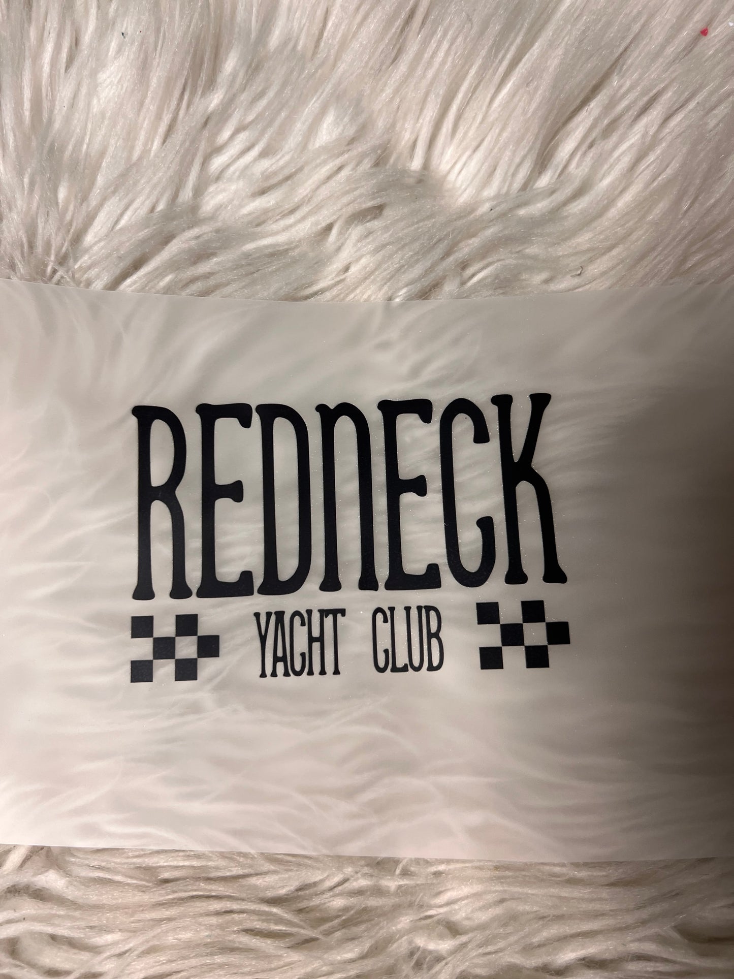 New DTF redneck, yacht club 