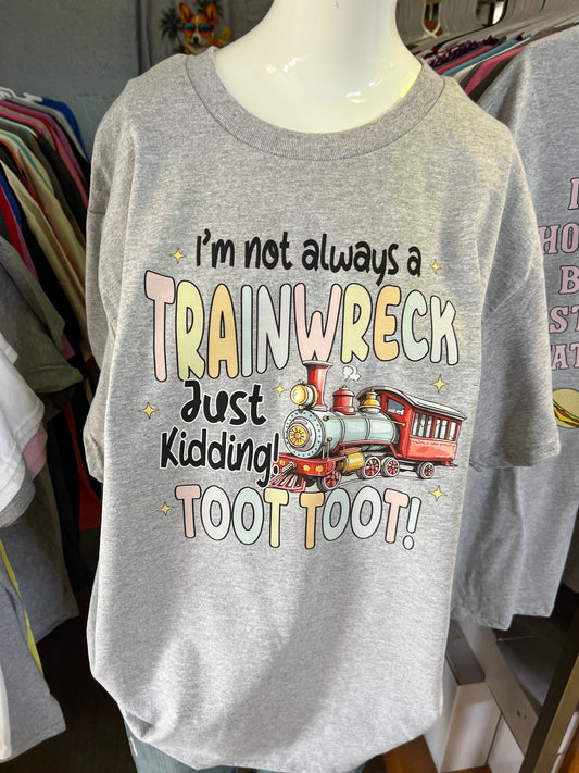 Unisex new T-shirt i’m not a train wreck just kidding toot toot