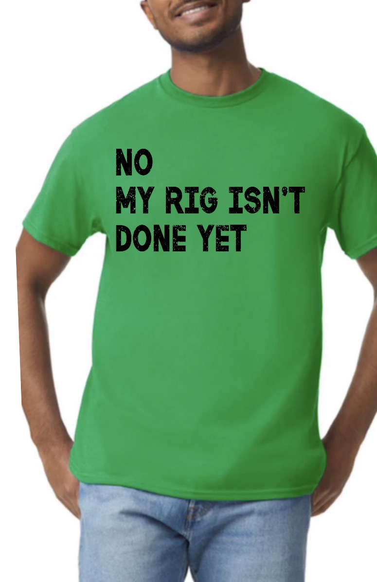 New unisex green no my rig isn’t done yet 