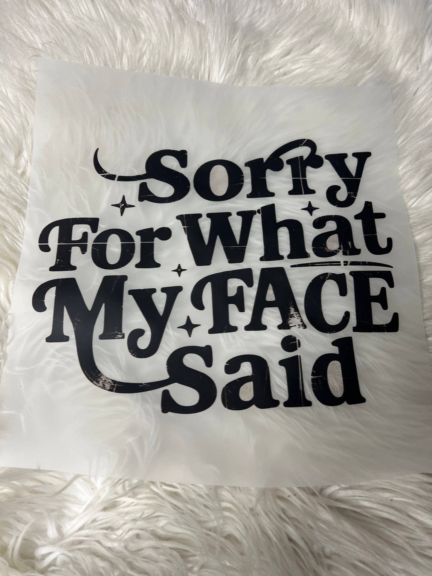 New funny DTF sorry for what my face said