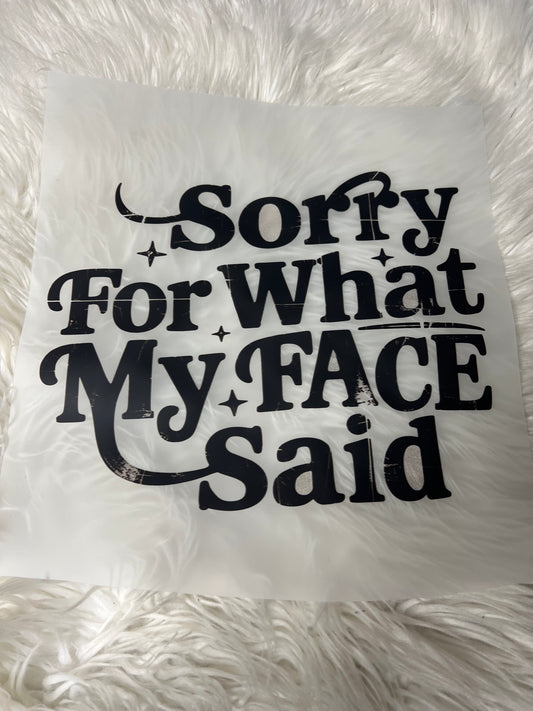 New funny DTF sorry for what my face said