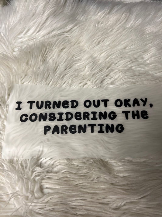 New  dtf I turned out OK considering the parenting