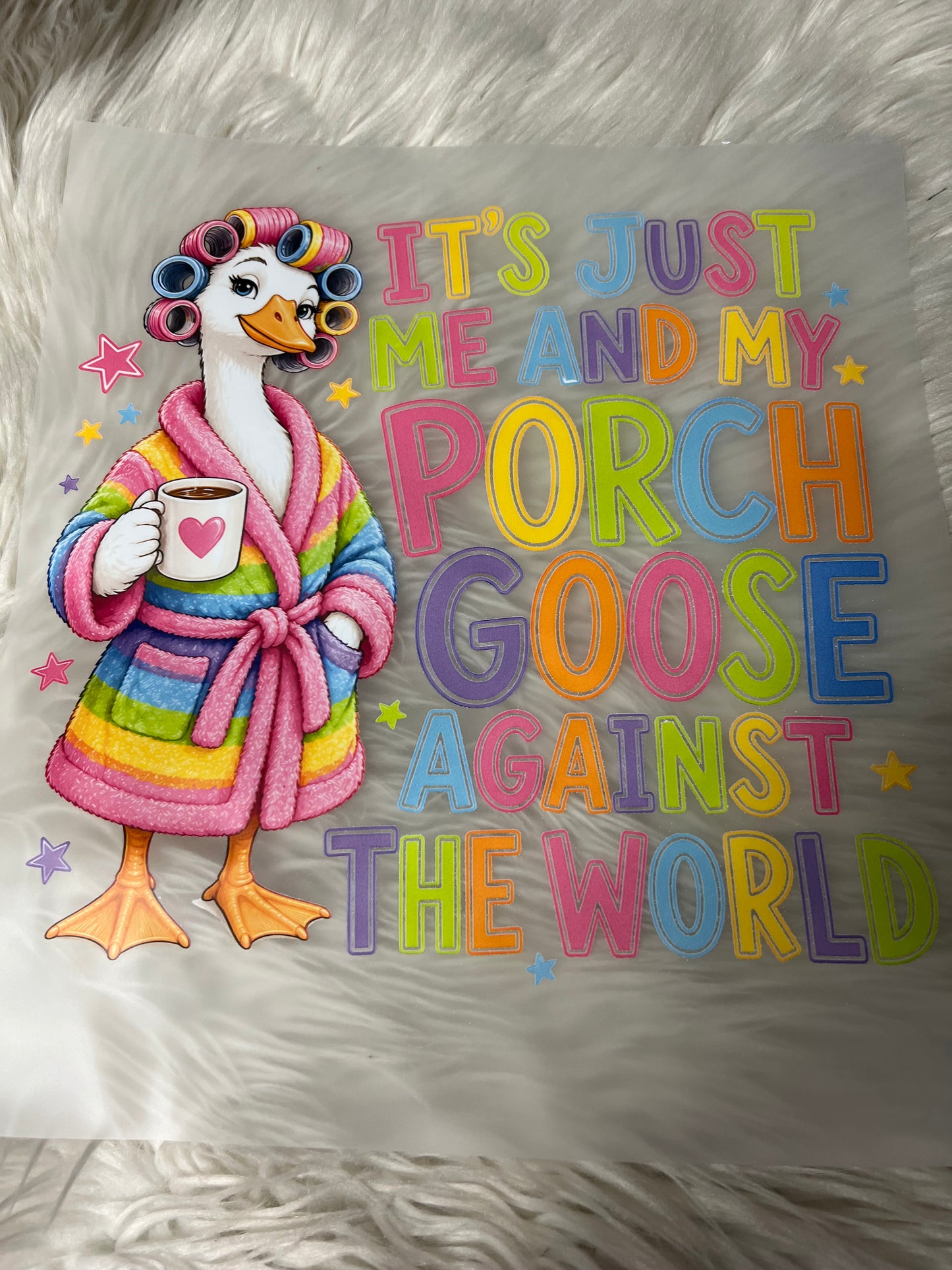 New DTF it’s just me and my porch goose against the world multicolor 