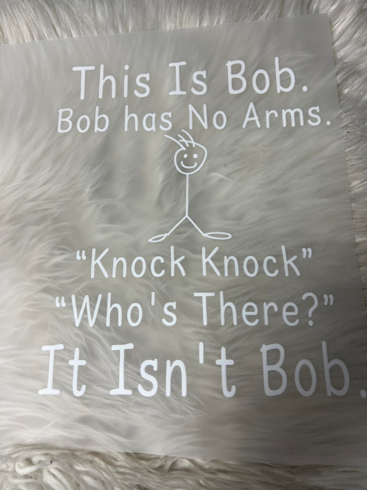 New DTF this is Bob. Bob has no arms knock knock where’s Bob it isn’t Bob. 