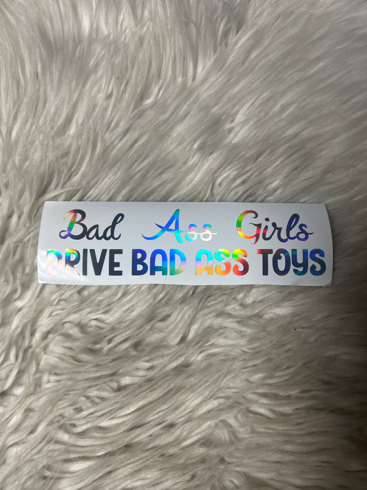 Bad ass girls drive bad ass toys car decal holographic, silver