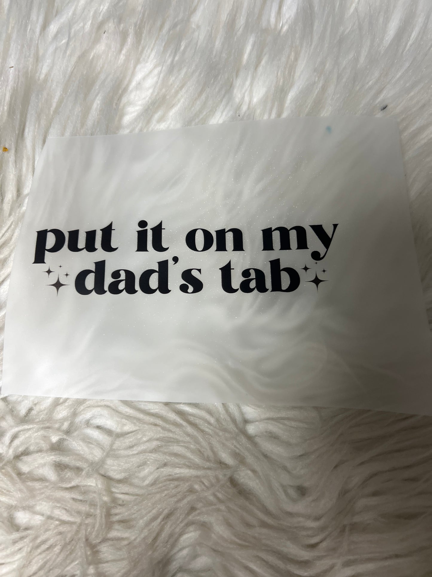 New DTF put it on my tab put on my dads  tab