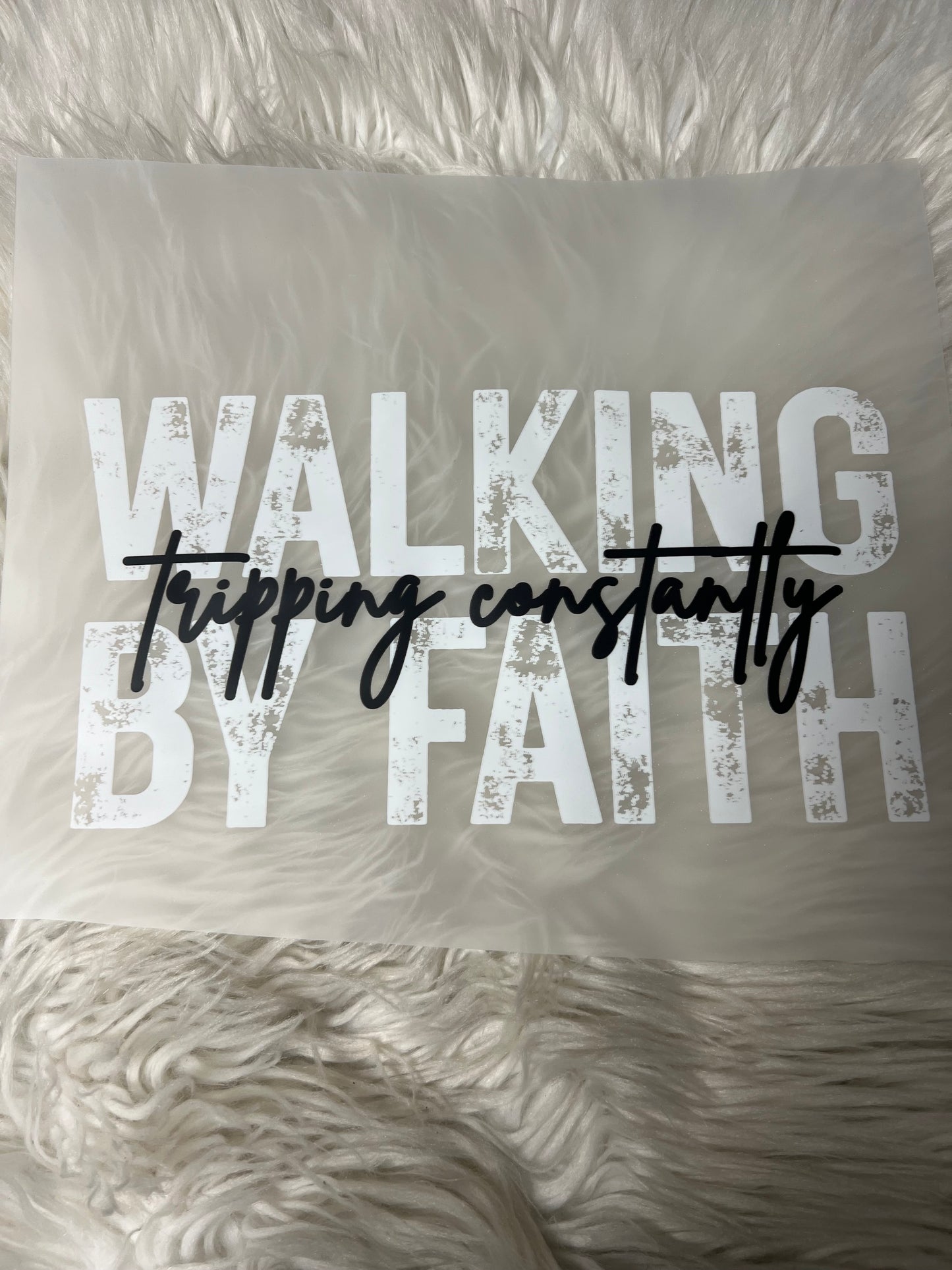 New DTF walking by Faith tripping constantly