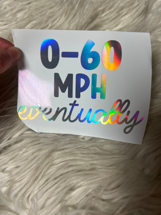 0 to 60 mph eventually holographic silver car decal