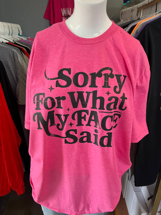 New  unisex T-shirt sorry for my face said