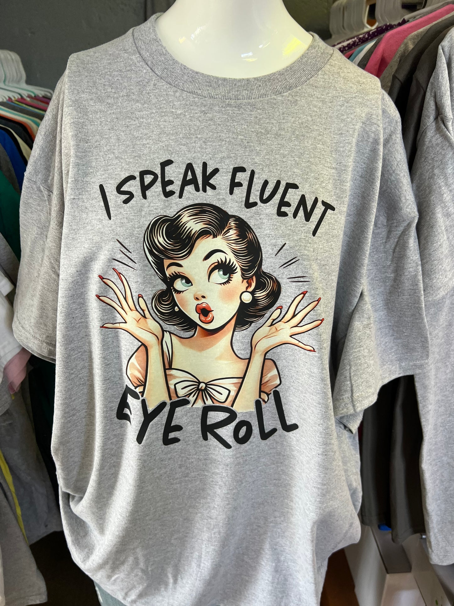 Unisex new T-shirt I speak fluent eye roll