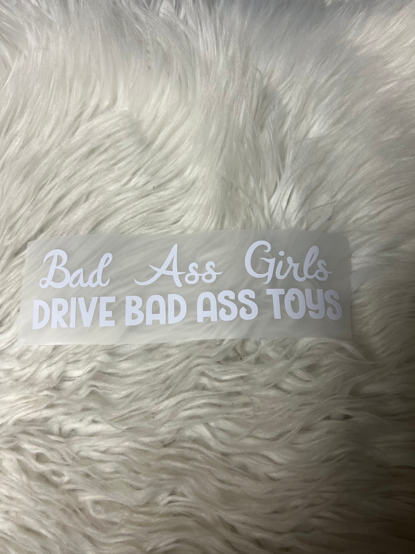 Bad ass girls drive bad ass toys car decal