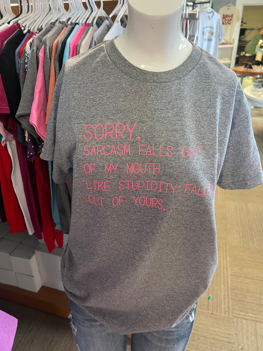 unisex Gilden adult T-shirts sorry sarcasm falls out of my mouth like stupidity falls out