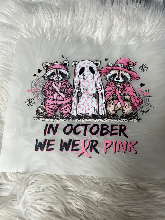 New  dtf in October we were pink raccoons