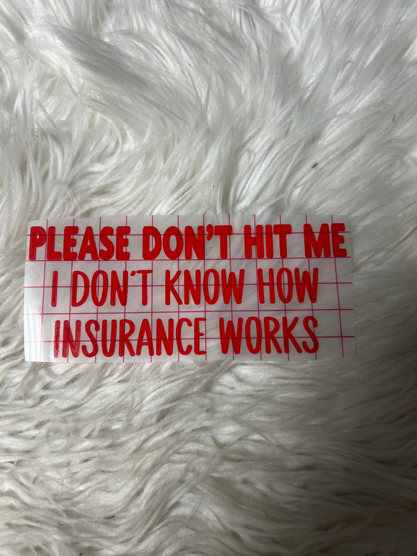 New car decal please don’t hit me. I don’t know how insurance works Red.