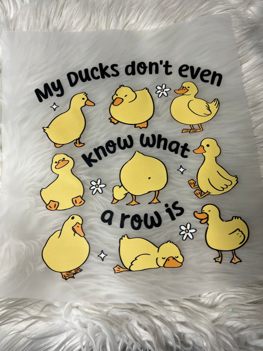 DTF  print my ducks don’t even know what a row is