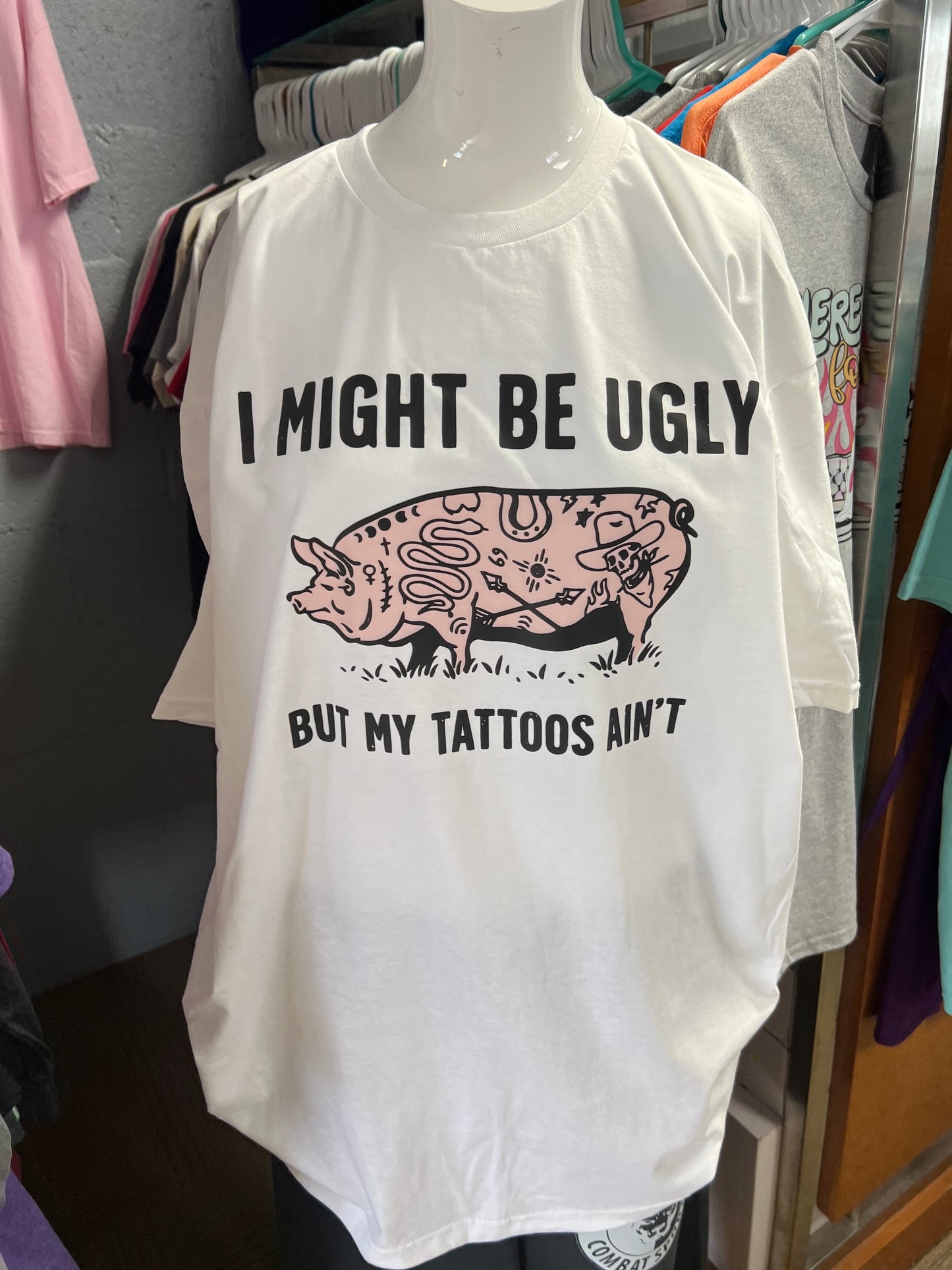 New unisex I might be ugly, but my tattoos ain’t 