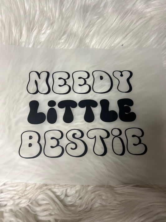 New DTF needy little Bestie