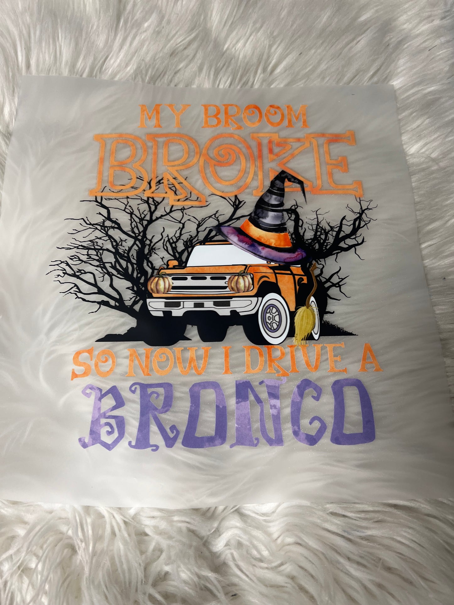 New DTF my broom broke so now I drive a 4 x 4