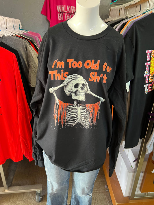 New  unisex T-shirt I’m too old for this.