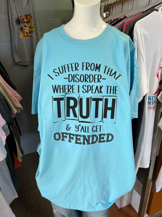 Unisex new T-shirt light blue  I suffer that disorder where I speak the truth and y’all get offended