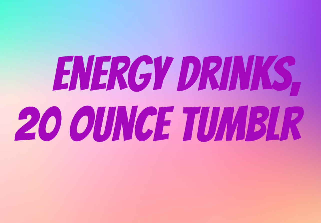 20 ounce energy, drink tumblers