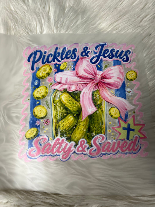New DTF pickles, and Jesus salty and saved ￼