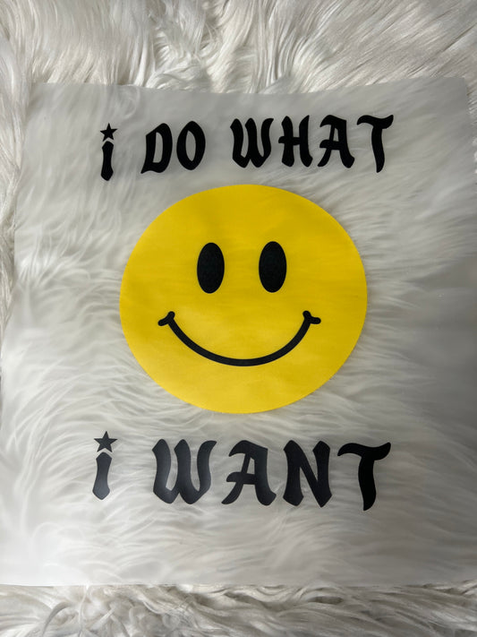 New DTF I do what I want smiley face ￼