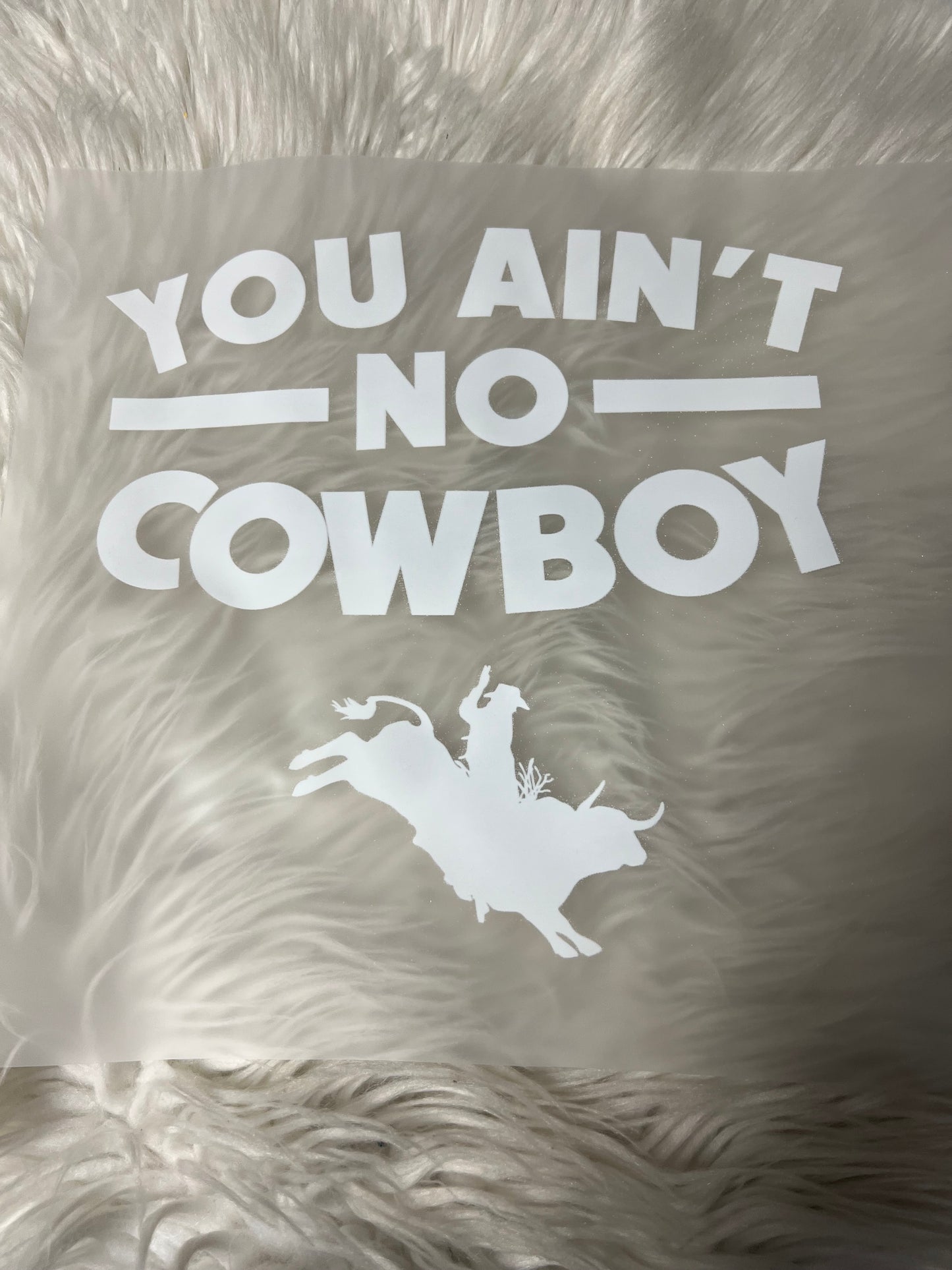New DTF you ain’t no cowboy ￼