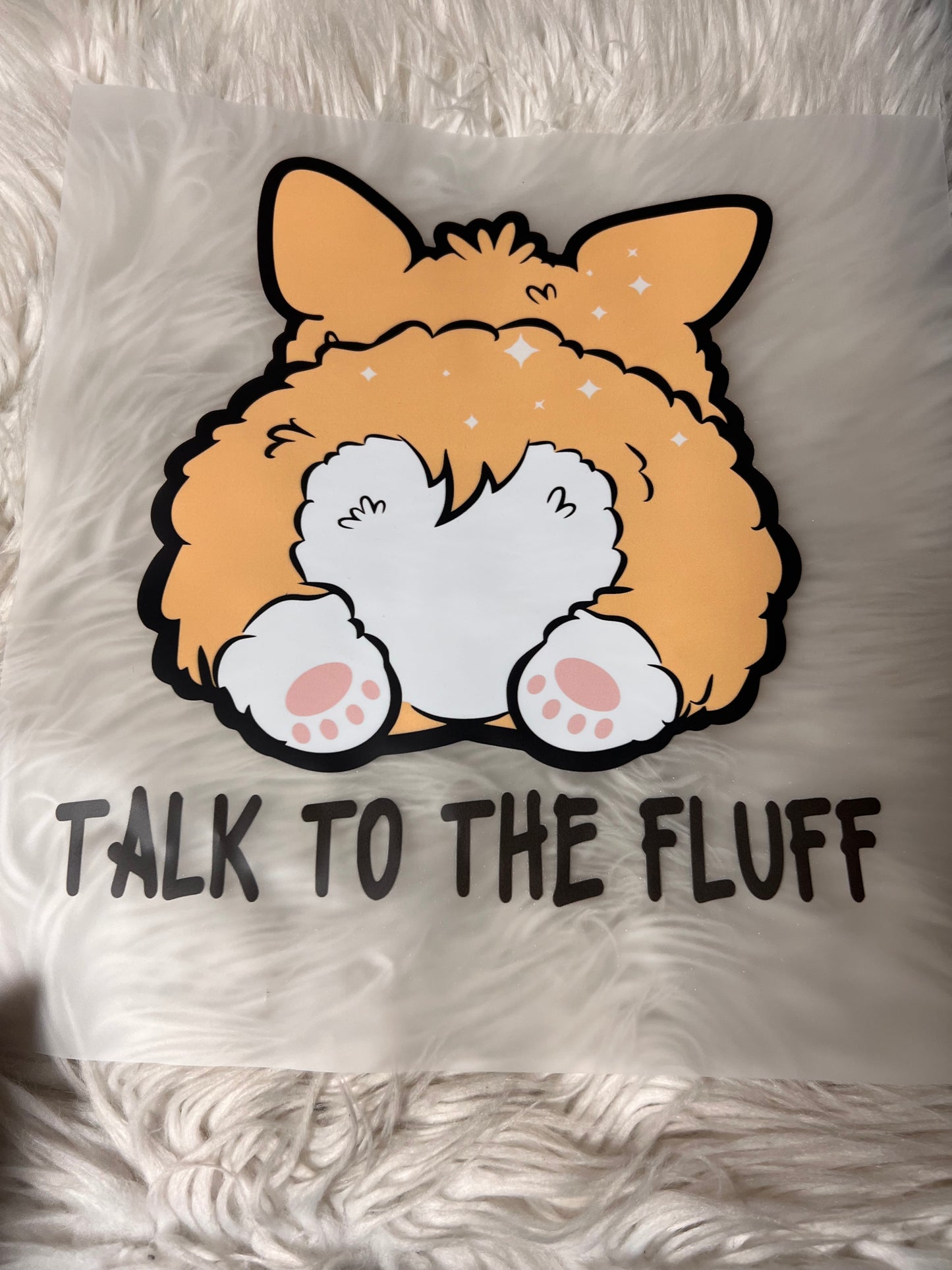 New DTF corgi talk to the fluff ￼