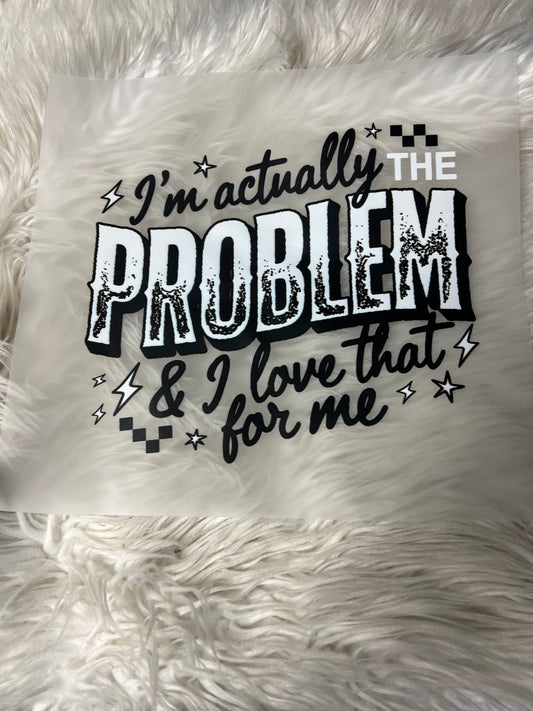 New DTF i’m actually the problem and I love that for me