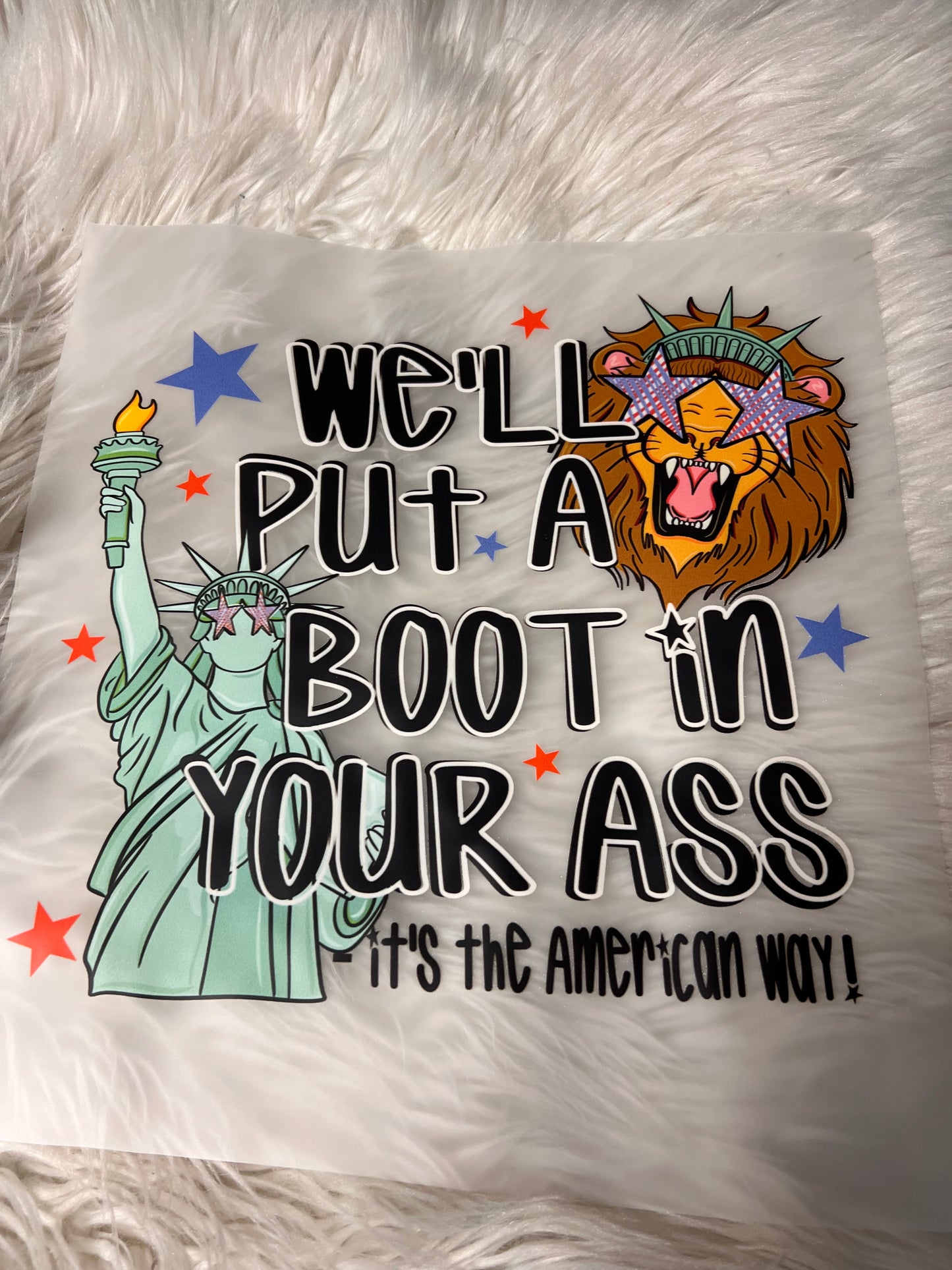 New DTF bougie put a boot in your ￼ ass it’s the American way