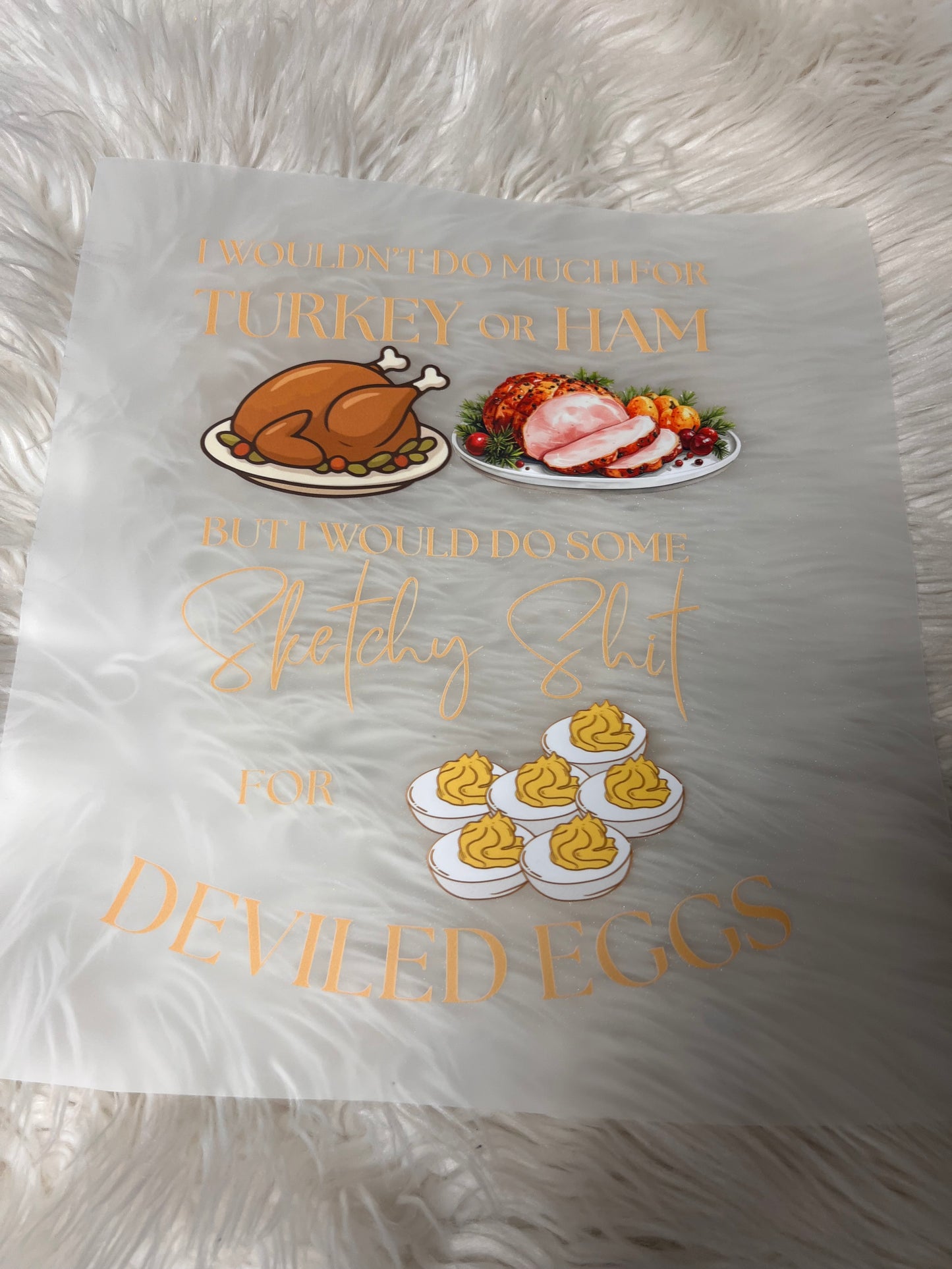 New DTF ￼ I wouldn’t do much for turkey or ham, but I would do a lot for deviled eggs ￼