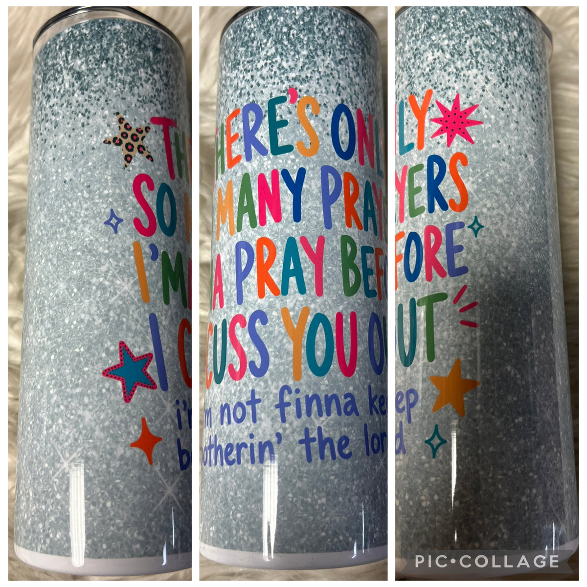 20 ounce Tumblr there’s only so many prayers. I’m gonna pray before I cuss you out. ￼