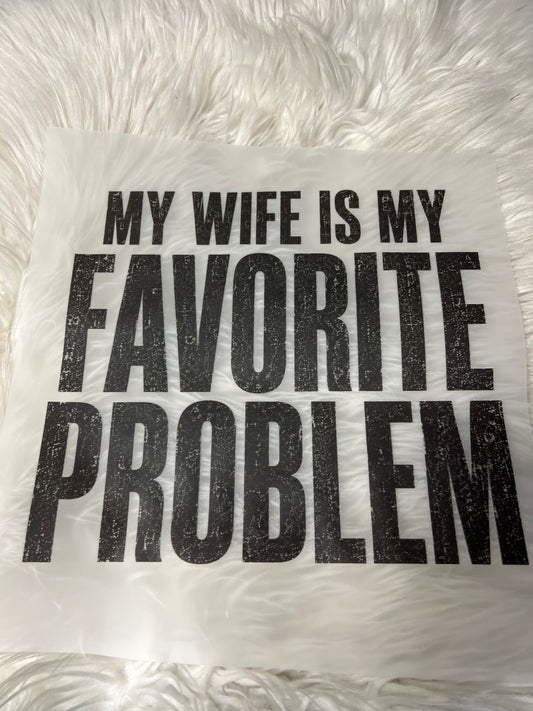 New DTF my wife is my favorite problem