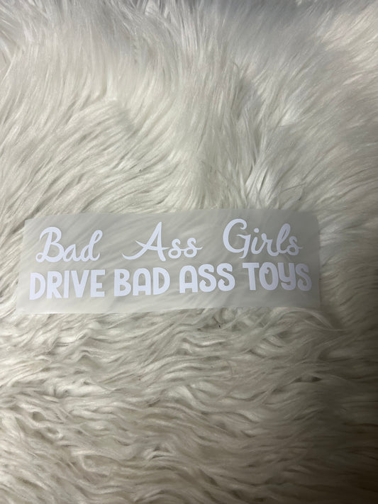 Bad ass girls drive bad ass toys car decal
