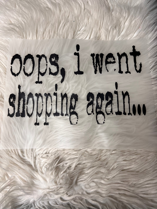 New funny DTF oops I went shopping again ￼