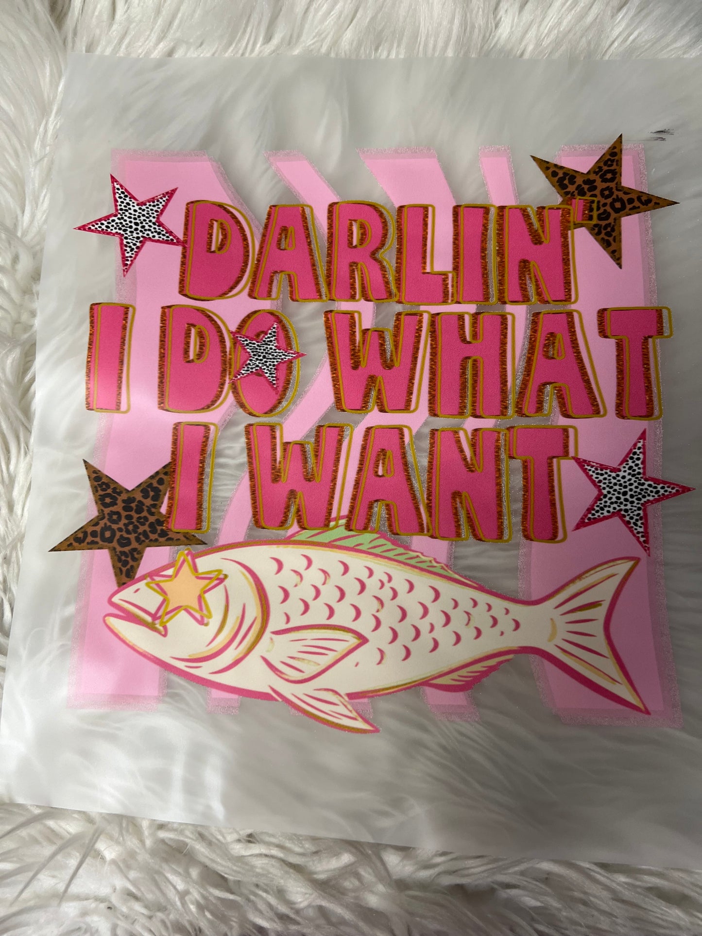 New  DTF darlin I do what I want