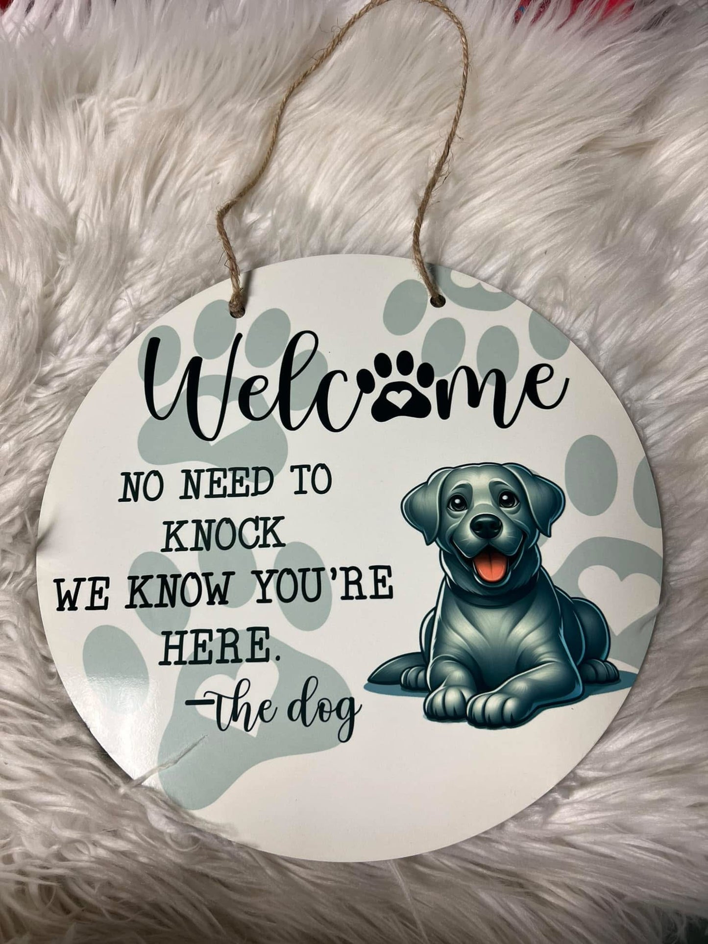 12 inch door circle hanger welcome no need to knock. We know you’re here the dog. ￼