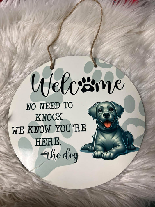 12 inch door circle hanger welcome no need to knock. We know you’re here the dog. ￼