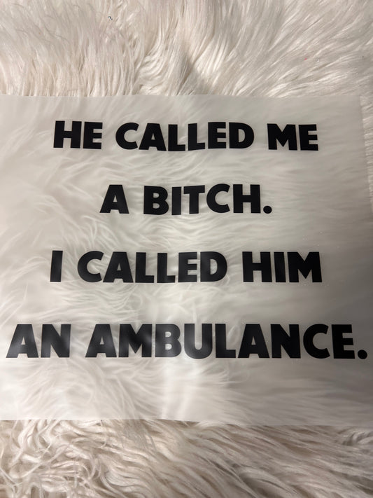 New funny DTF he called me a bitch I called him an ambulance ￼